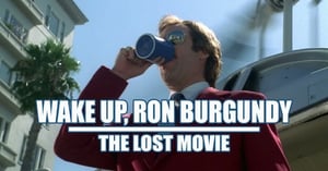 Wake Up Ron Burgundy