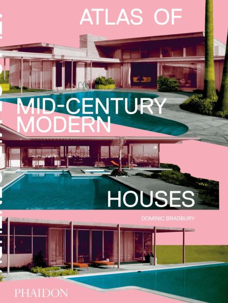 Phaidon Drops The Atlas Of Mid-Century Modern Houses
