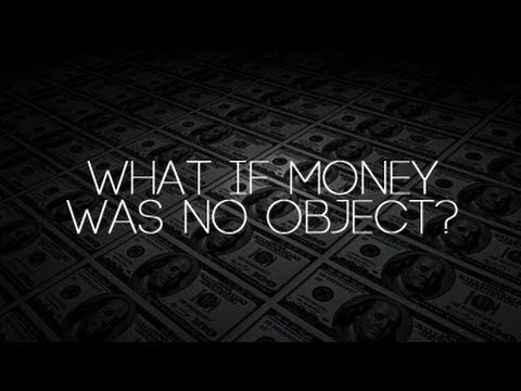 What If Money Was No Object? Start Chasing Your Dreams